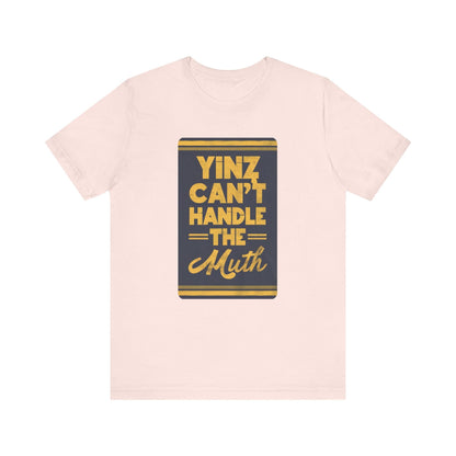 Yinz Can't Handle the Muth T-Shirt T-Shirt Yinzergear Soft Pink XS 