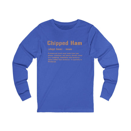 Chipped Ham Long Sleeve Shirt - Pittsburghese Tee - Yinzer Long-sleeve Printify S True Royal TriBlend 