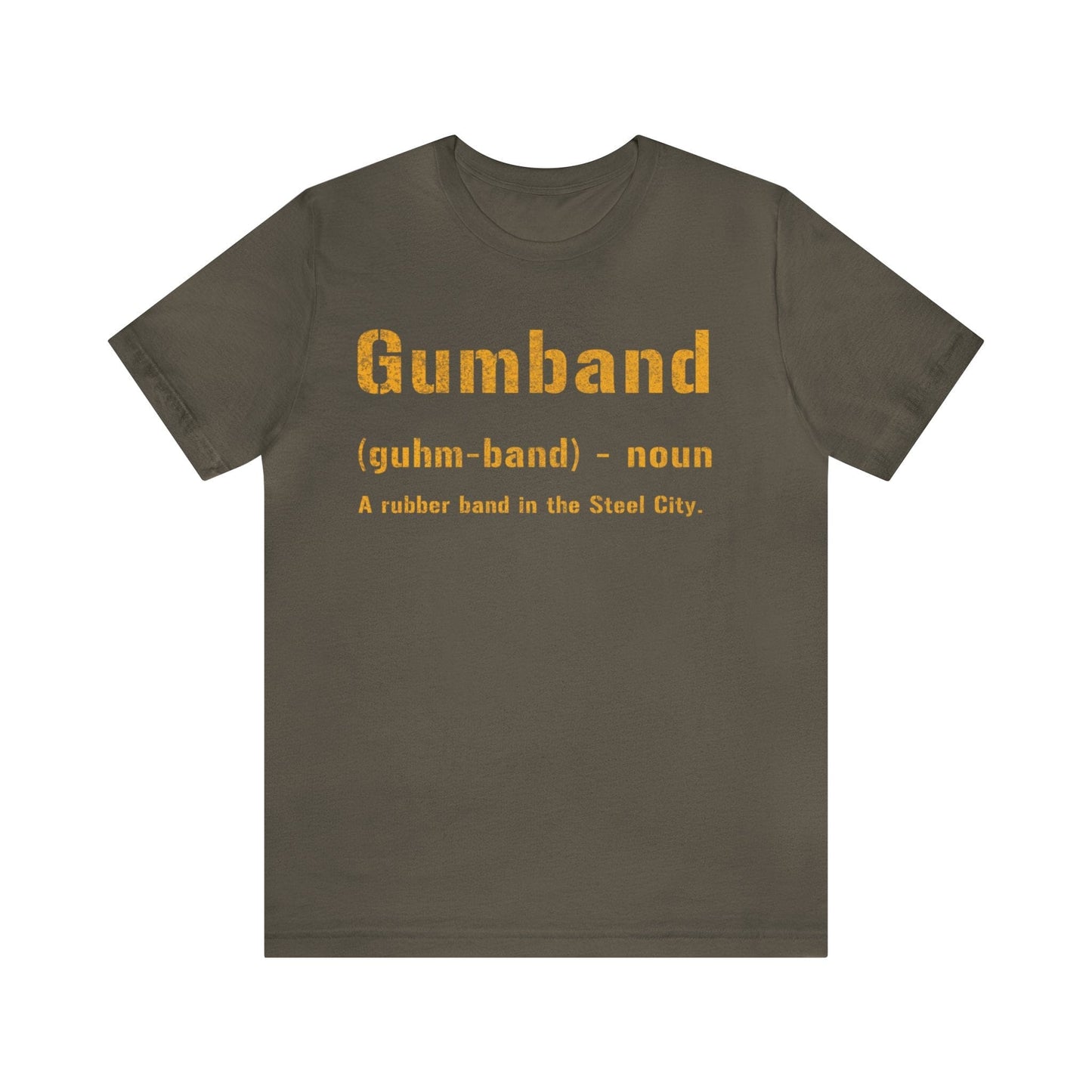 Pittsburghese Gumband T-Shirt - Steel City Slang T-Shirt Yinzergear Army S 