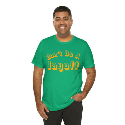 Don't Be a Jagoff T-Shirt T-Shirt Printify 