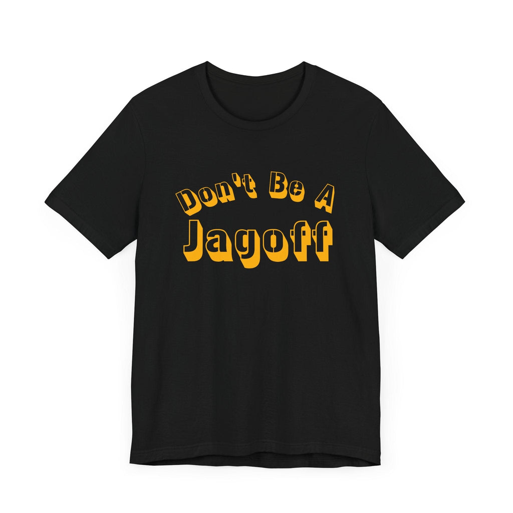 Don’t Be a Jagoff T-Shirt Pittsburgh tee product image alternate view 3 | Yinzergear