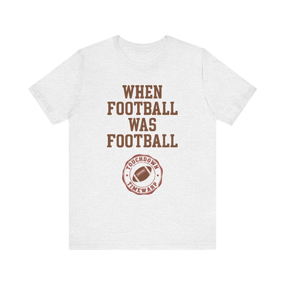 When Football Was Football T-Shirt - Touchdown Timewarp T-Shirt Printify Ash XS 