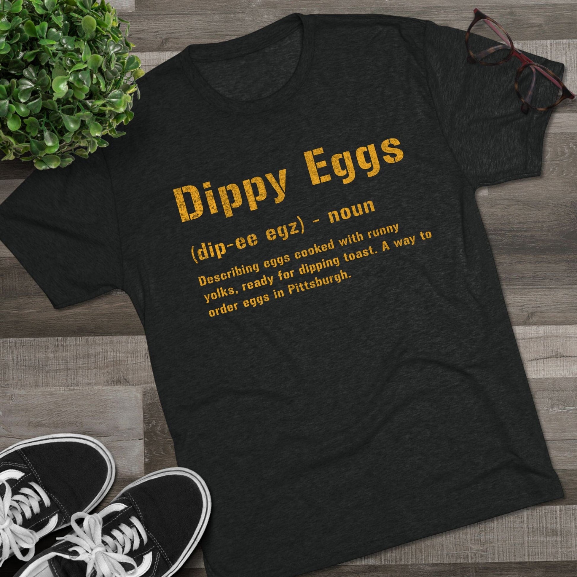 Dippy Eggs T-Shirt - Pittsburghese Tri-Blend - Steel City T-Shirt Printify 
