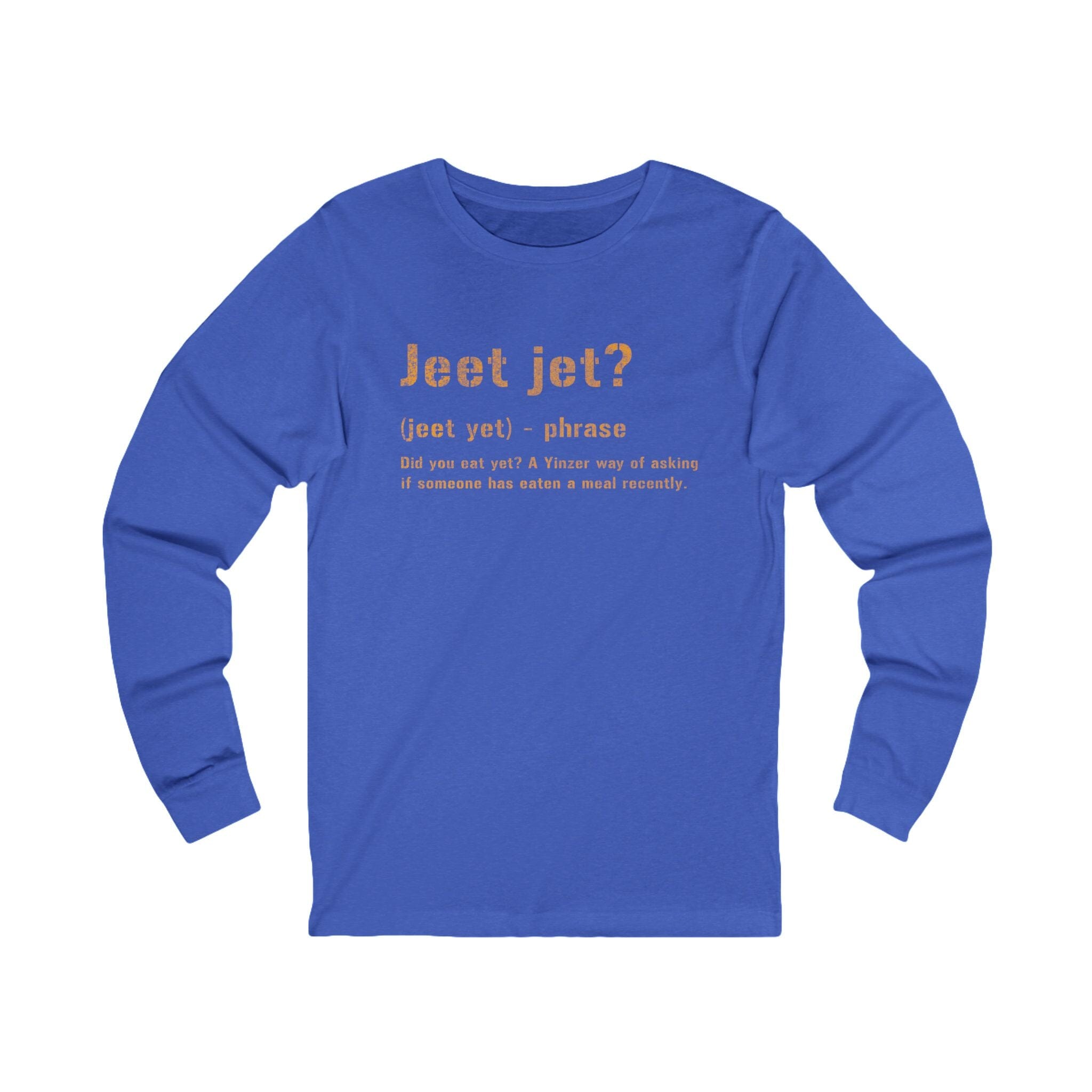 Jeet Jet Pittsburghese Long Sleeve Shirt on royal blue long sleeve shirt | Yinzergear