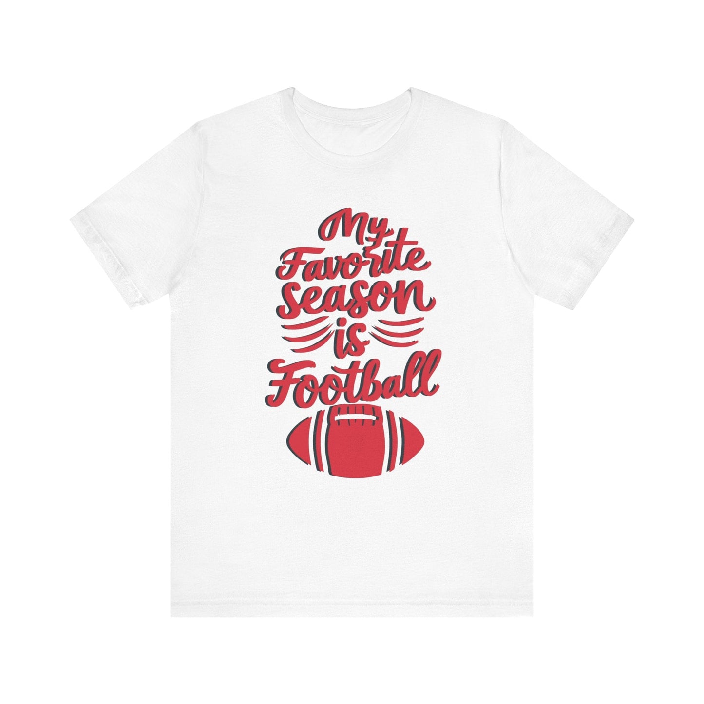 My Favorite Season is Football T-Shirt - Fan Tee T-Shirt Printify White S 