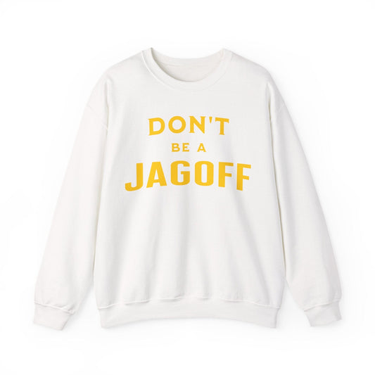 Don't Be A Jagoff Sweatshirt - Pittsburgh Saying Sweatshirt Yinzergear S White 
