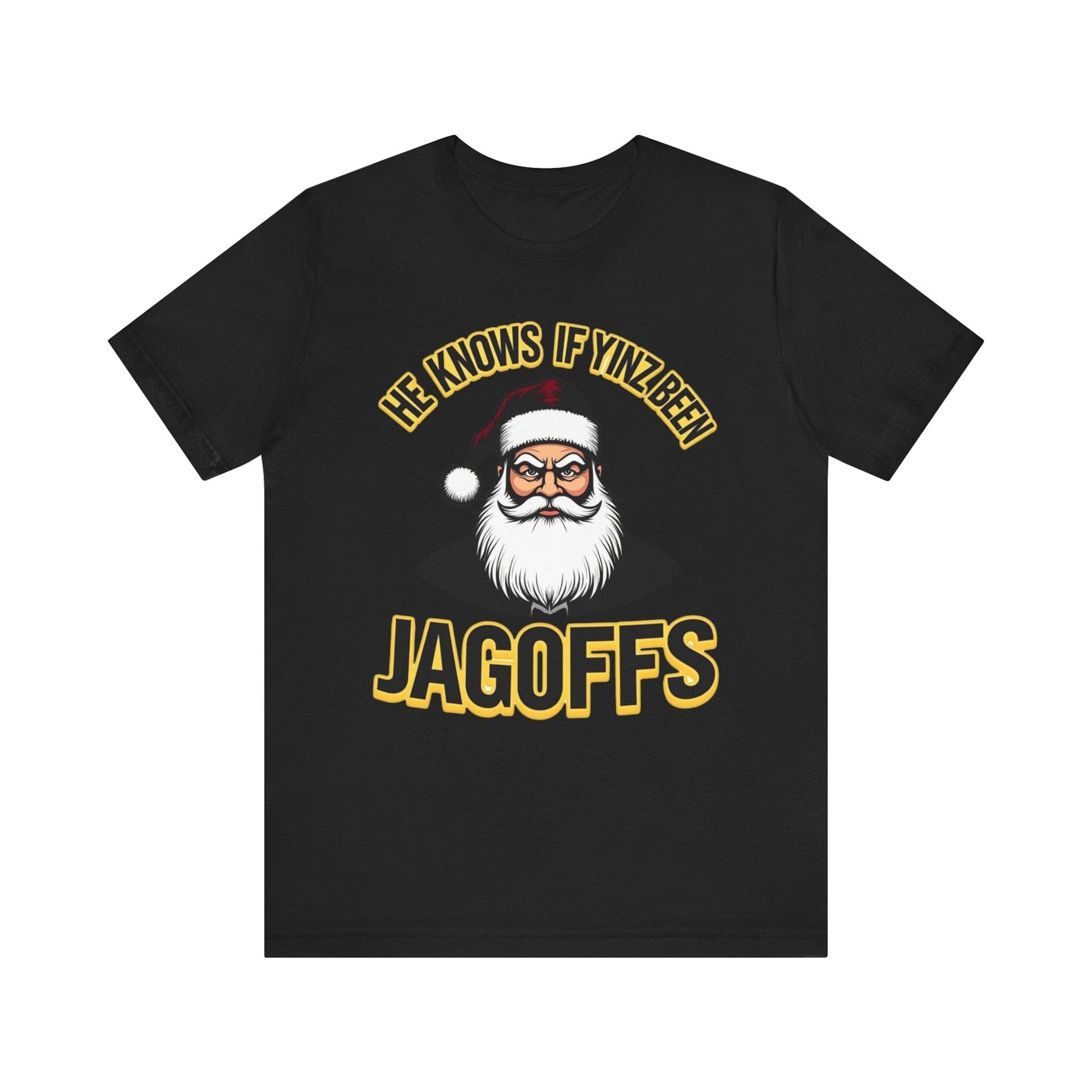 He Knows If Yinz Been Jagoffs Yinzer Christmas T-Shirt T-Shirt Yinzergear Black XS 