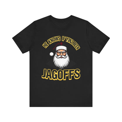 He Knows If Yinz Been Jagoffs Yinzer Christmas T-Shirt T-Shirt Yinzergear Black XS 