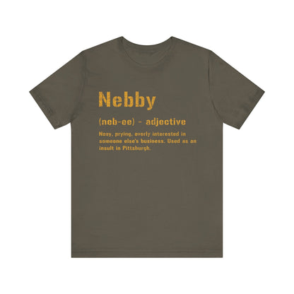 Nebby T-Shirt | Pittsburghese Shirt | Steel City Clothing | Yinzer Gifts T-Shirt Yinzergear Army S 