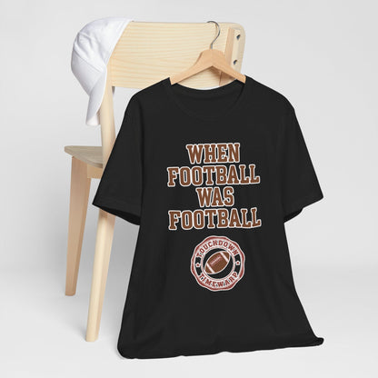 When Football Was Football T-Shirt - Touchdown Timewarp T-Shirt Printify 