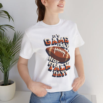 Game Day Not Talk Day Football Tee - Funny Football Shirt T-Shirt Printify 