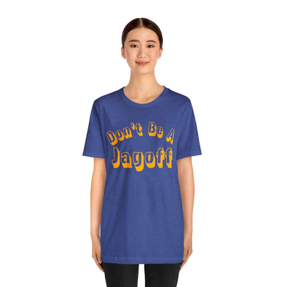 Don't Be a Jagoff T-Shirt T-Shirt Printify 