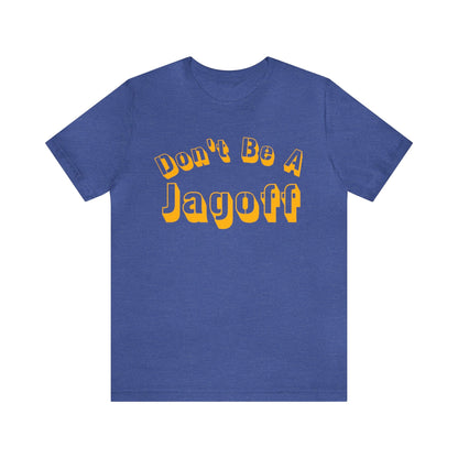 Don't Be a Jagoff T-Shirt T-Shirt Printify 