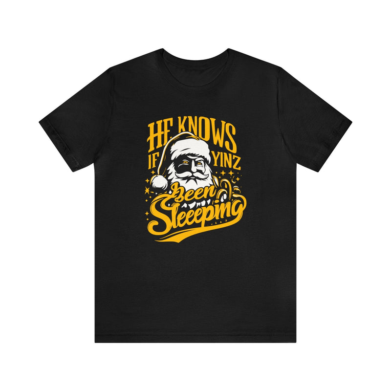 He Knows If Yinz Been Sleeping Christmas T-Shirt Pittsburgh tee on black tee | Yinzergear