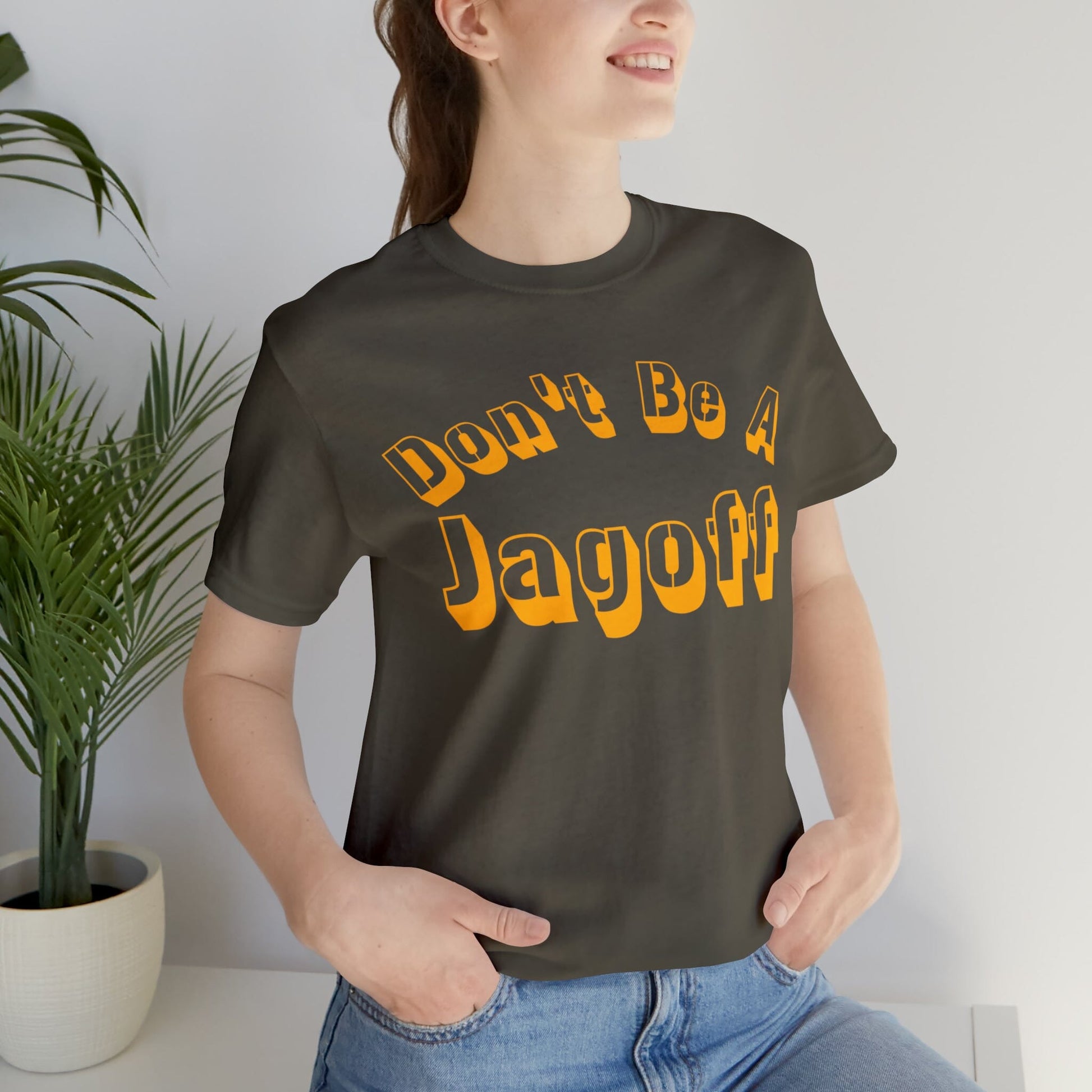 Don't Be a Jagoff T-Shirt T-Shirt Printify Army S 