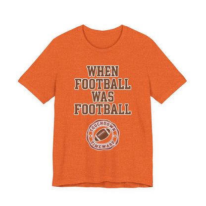 When Football Was Football T-Shirt - Touchdown Timewarp T-Shirt Printify 