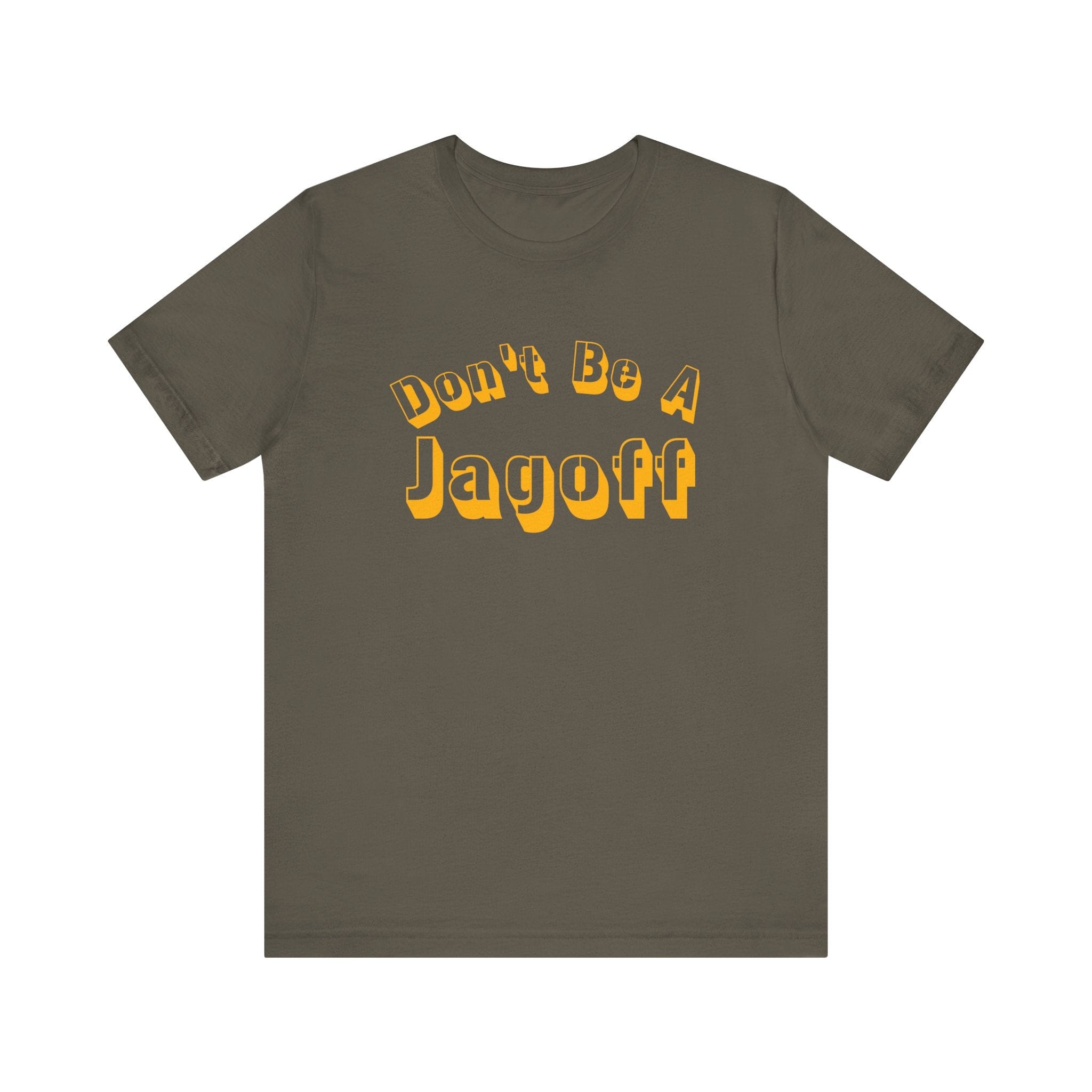 Don’t Be a Jagoff T-Shirt Pittsburgh tee on army green tee | Yinzergear