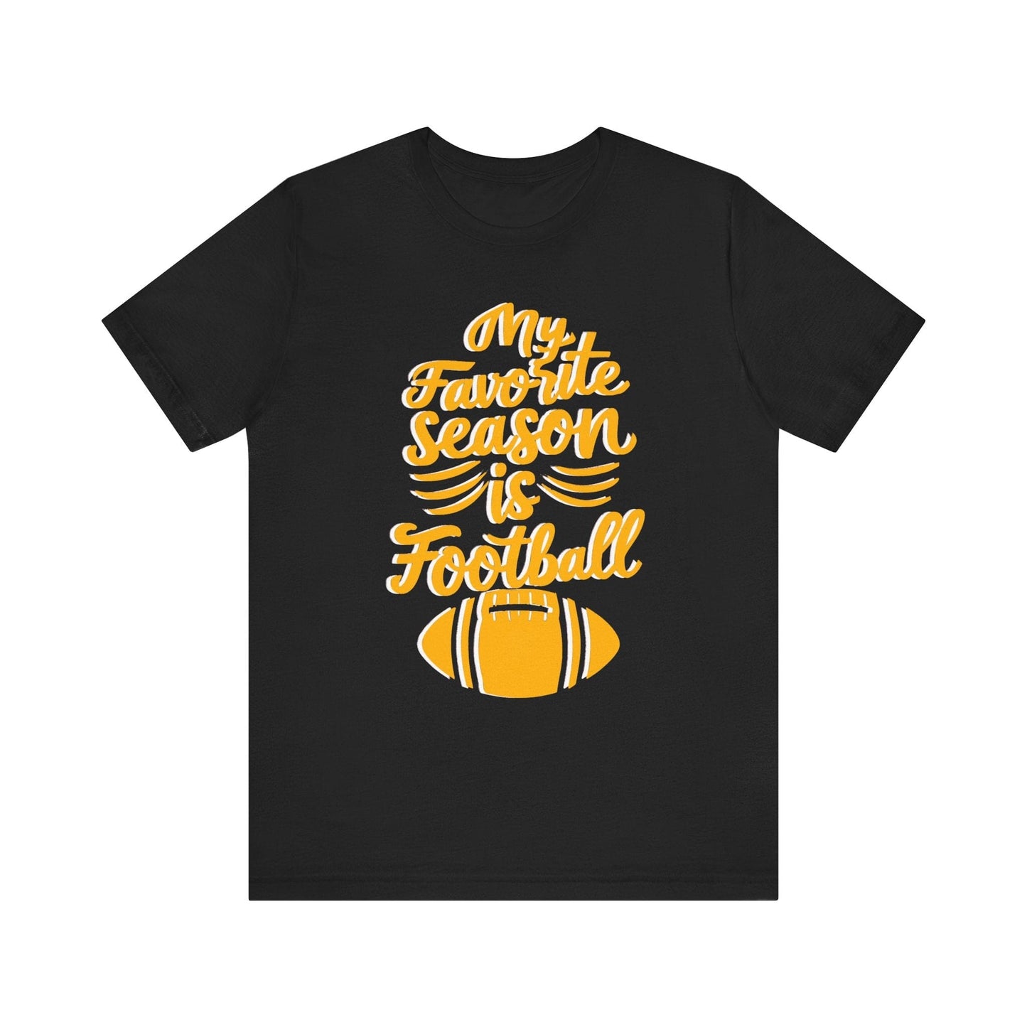 My Favorite Season is Football T-Shirt - Fan Tee T-Shirt Printify Black S 