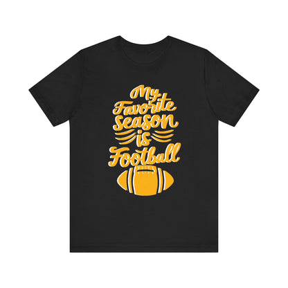 My Favorite Season is Football T-Shirt - Fan Tee T-Shirt Printify Black S 