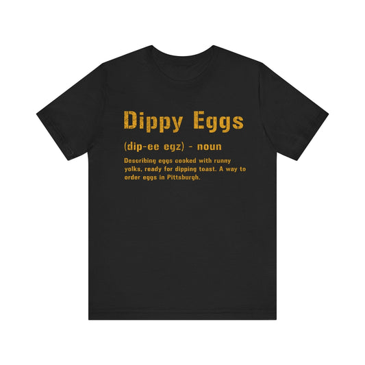 Dippy Eggs T-Shirt | Pittsburghese Shirt | Great Gift For Yinzers T-Shirt Yinzergear Black S 