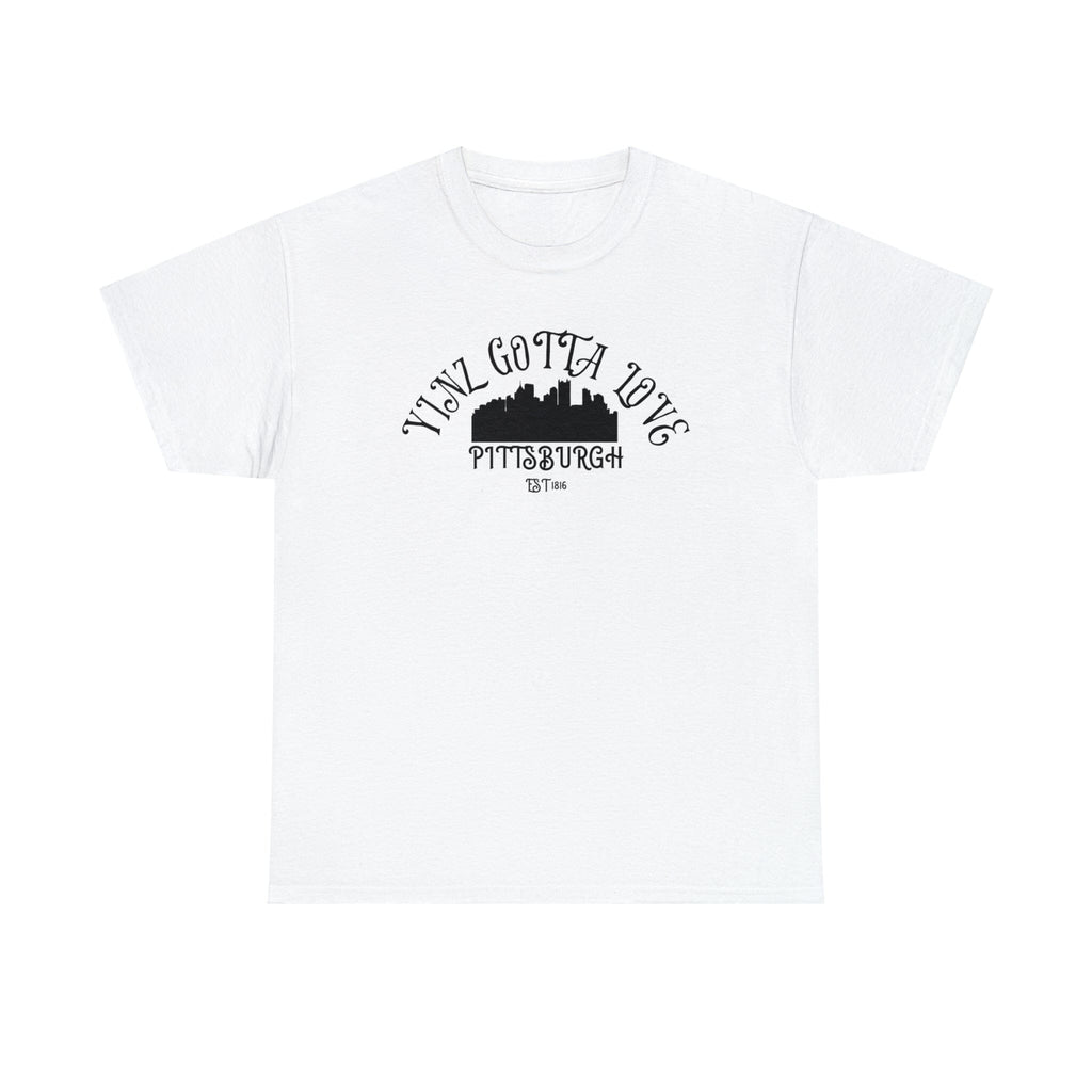 Yinz Gotta Love Pittsburgh T-Shirt T-Shirt Printify 