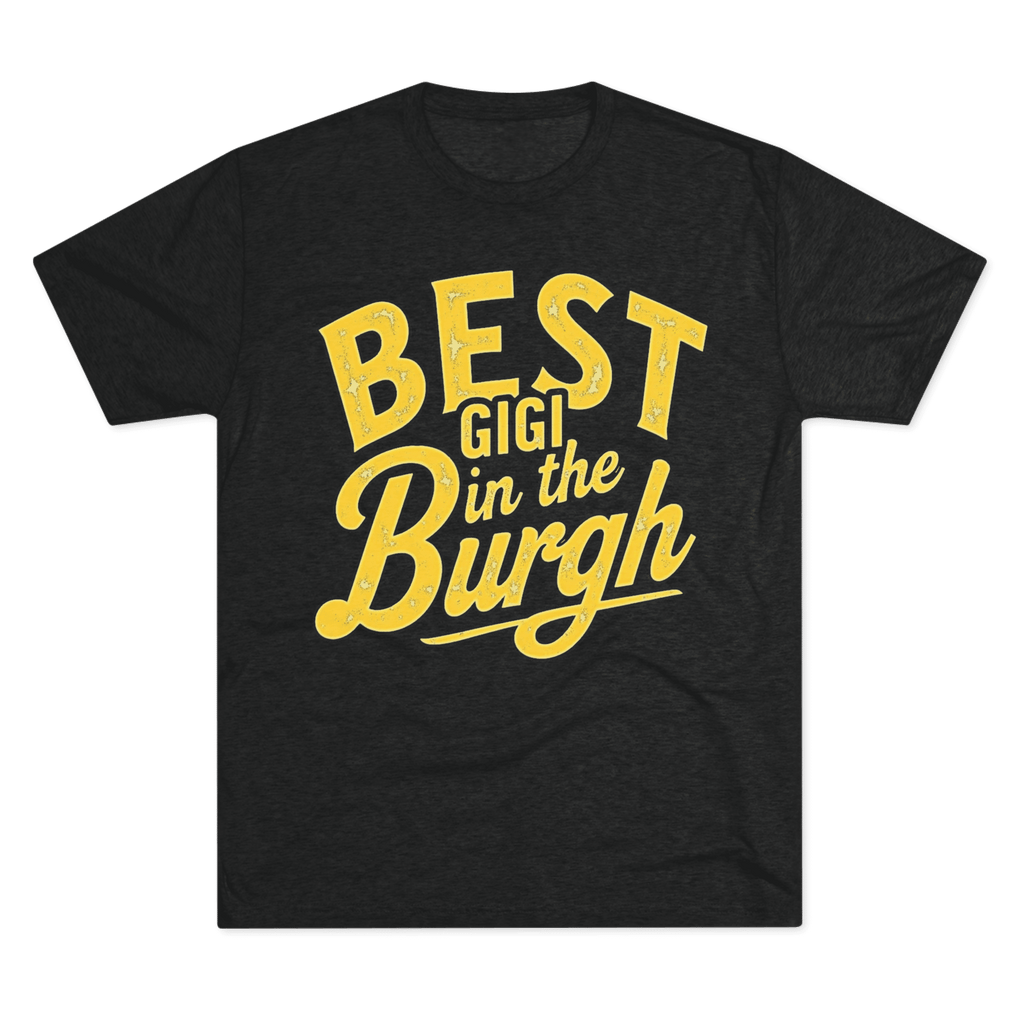 Best Gigi in the Burgh Tri-Blend T-shirt on black tee | Yinzergear