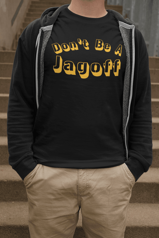 Don't Be a Jagoff T-Shirt T-Shirt Yinzergear 