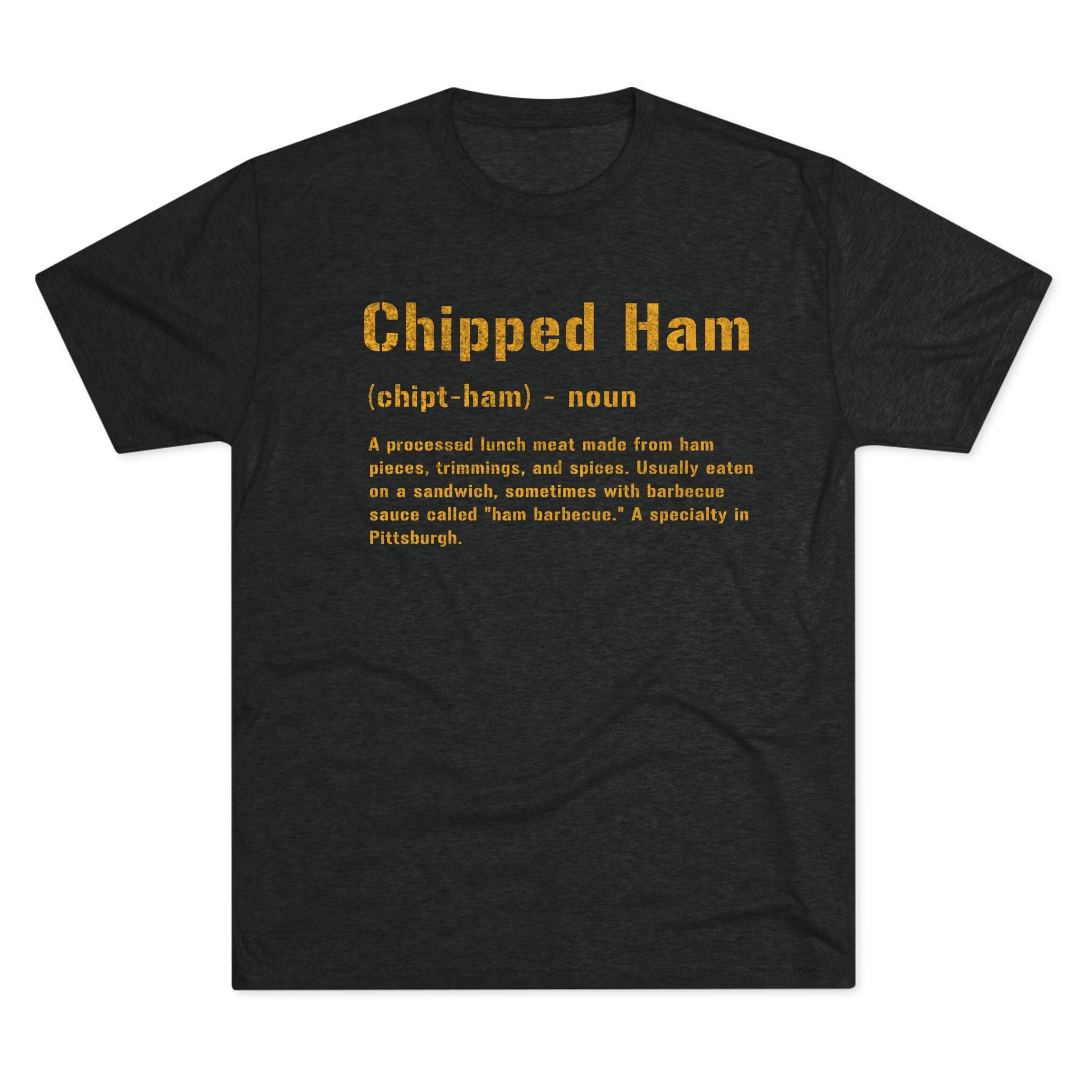 Chipped Ham Pittsburghese tri-blend T-shirt