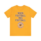 When Football Was Football T-Shirt